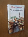 Koomen, Theo - Zo was 'r maar ien