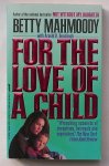 MAHMOODY, BETTY & DUNCHOCK, ARNOLD D., - For the love of a child.