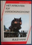 Haak, Ruud - Het africhten tot verdedigingshond
