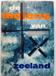 Hoogstraten, M. van. - De molens van Zeeland. In opdracht van het provinciaal bestuur.