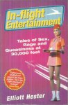 Hester, Elliot - In-flight entertainment - Tales of sex, rage and queasiness at 30.000 feet