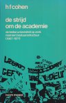 Cohen, H. F. - De strijd om de academie. De Leidse Universiteit op zoek naar een bestuursstructuur (1967-1971)