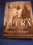 Tuggle, Robert and Mishkin, Herman - The golden age of opera