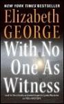 George, Elizabeth - With no one as witness (Inspector Lynley #13)