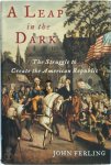 John Ferling 200161 - A Lealp in the Dark The Struggle to Create the American Republic