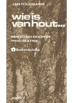 Jan Foudraine - Wie is van hout