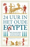 Donald P. Ryan - 24 uur in het Oude Egypte Het dagelijks leven van de Egyptenaren Donald P. Ryan - 24 uur in het Oude Egypte Het dagelijks leven van de Egyptenaren