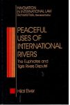 Elver, Hilal - Peaceful Uses of International Rivers: The Euphrates and Tigris Rivers Dispute (Innovation in International Law).