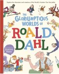 Caldwell, Stella - The Gloriumptious Worlds of Roald Dahl Explore the characters and creations of the World's Number One Storyteller