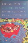 Patai, Raphael - The Children of Noah: Jewish Seafaring in Ancient Times