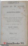 Meiners, Eduard - Christus alles en in Allen, Of Algenoegzaamheid van Christus voor eenen doemwaardigen Zondaar, om hem in Tyd en Eeuwigheid te zaligen en behouden, tot dienst van Heil-zoekende Zielen aangetoond en toegepast. (3 delen in 2 banden)