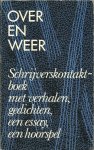 Ent. Henk van der e.a. - Over en weer. Schrijverskontaktboek met verhalen, gedichten, een essay, een hoorspel.