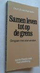 Kampen Ds. K.D. van - Samen leven tot op de grens