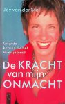 Stel, Joy van der - De kracht van mijn onmacht. Grijp de kansen die het leven je biedt