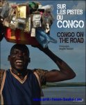 Angelo Turconi - Sur les pistes du Congo, Congo on the Road,