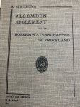 STRUIKSMA, N., - Algemeen reglement voor de boezemwaterschappen in Friesland.