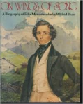Blunt, Wilfrid - ON WINGS OF SONG - A Biography of Felix Mendelssohn