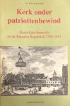Ouden, W.H. den - Kerk onder patriottenbewind. Kerkelijke financiën en de Bataafse Republiek 1795-1801