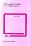 RUTGERS, C.A - De Utrechtse bisschop in de Middeleeuwen