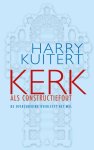 Harry Kuitert - Kerk als constructiefout de overlevering overleeft het wel