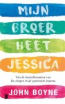 John Boyne - Mijn Broer Heet Jessica