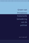 W.G.F. van Vliet - Groen van Prinsterers historische benadering van de politiek