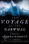 Andrea Barrett - The Voyage of the Narwhal