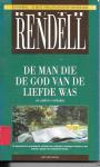Rendell, R. - De man die de god van de liefde was en andere verhalen / druk 1
