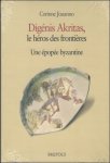 Jouanno, Corinne - Digenis Akritas, le heros des frontieres, Une epopee byzantine.Version de Grottaferrata