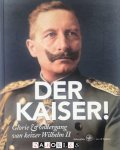 Jan J.B. Kuipers - Der Kaiser! Glorie en Ondergang van keizer Wilhelm II