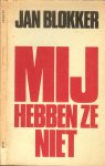 Blokker Jan - Mij hebben ze niet