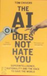 Tom Chivers 86501 - The AI Does Not Hate You Superintelligence, rationality and the race to save the world