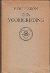 Perron, E. du - Een voorbereiding.