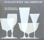 Brinkmann, Dr. Jens & Peter Rath & Dr. Sigrid Barten - Glas aus Wien. J&L Lobmeyr. Vom Biedermeier bis zur Gegenwart