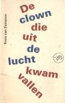 Zomeren, Koos van - De clown die uit de lucht kwam vallen. Columns Zomeren, Koos van - De clown die uit de lucht kwam vallen. Columns