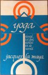 Maya, Jacques la - Yoga; sleutel tot God, sleutel tot de wereld