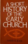 Boer, Harry R. - A Short History of the Early Church