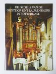 Hasselt, J.F.B.  van - De orgels van de grote of Sint Laurenskerk in Rotterdam