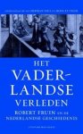 Paul, Herman en Henk te Velde - Het vaderlandse verleden. Robert Fruin en de Nederlandse geschiedenis