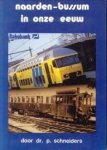 SCHNEIDERS, DR. P - Naarden-Bussum in onze eeuw