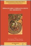 M. Bettetini, F. Paparella - Immaginario e immaginazione nel Medioevo, Atti del convegno della Societa Italiana per lo Studio del Pensiero Medievale (S.I.S.P.M.), Milano, 25-27 settembre 2008