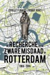Cyrille Fijnaut; Robby Roks - De Recherche En De Zware Misdaad In Rotterdam