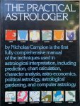 Campion, Nicholas - The  PRACTICAL ASTROLOGER.   The first fully comprehensive manual of the techniques used in astrological interpretation, including prediction, chart calculation. character analysis, astro-economics, political astrology, astrological gardening,...