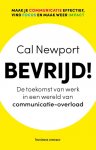 Cal Newport 128172 - Bevrijd! De toekomst van werk in een wereld van communicatie-overload