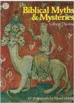 Thurlow, Gilbert - Biblical Myths & Mysteries - 107 photographs in colour by Sonia Halliday