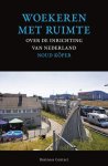 N. Köper - Woekeren met ruimte over de inrichting van Nederland