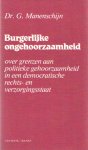 Manenschijn, Dr. .G. - Burgerlijke ongehoorzaamheid, over grenzen aan politieke gehoorzaamheid in een democratische rechts- en verzorgingsstaat.