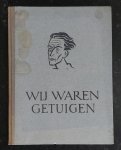 Klaasse, Piet (dertig tekeningen van) & Groot, Jan H. de & Hoornik, Ed. (inleiding) & Vries, Theun de (gedichten van) - Wij waren getuigen, dertig tekeningen van Piet Klaasse Klaasse, Piet (dertig tekeningen van) & Groot, Jan H. de & Hoornik, Ed. (inleiding) & Vries, Theun de (gedichten van) - Wij waren getuigen, dertig tekeningen van Piet Klaasse