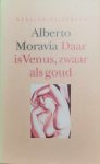 MORAVIA Alberto - Daar is Venus, zwaar als goud (vertaling van La villa del venerdi - 1990)