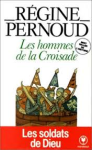 Pernoud, Régine - LES HOMMES DE LA CROISADE